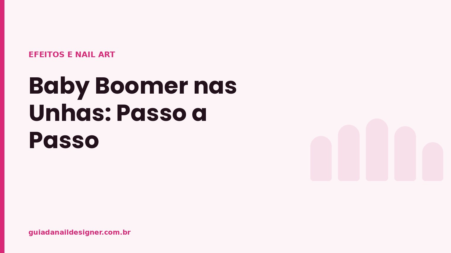 Capa do artigo: Baby Boomer nas Unhas: Passo a Passo | Guia da Nail Designer