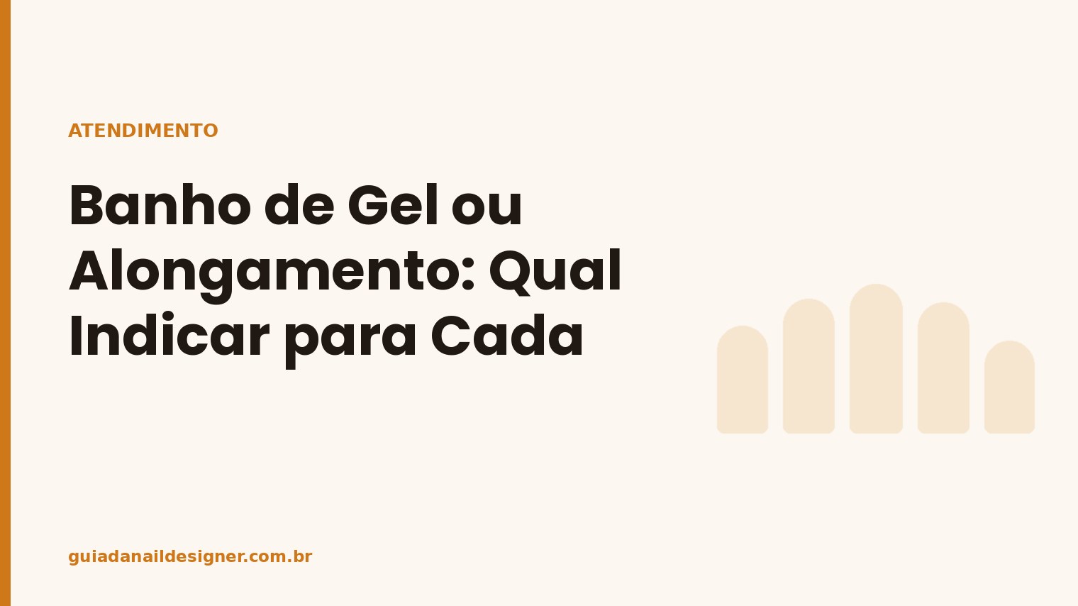 Capa do artigo: Banho de Gel ou Alongamento: Qual Indicar para Cada Cliente? | Guia da Nail Designer