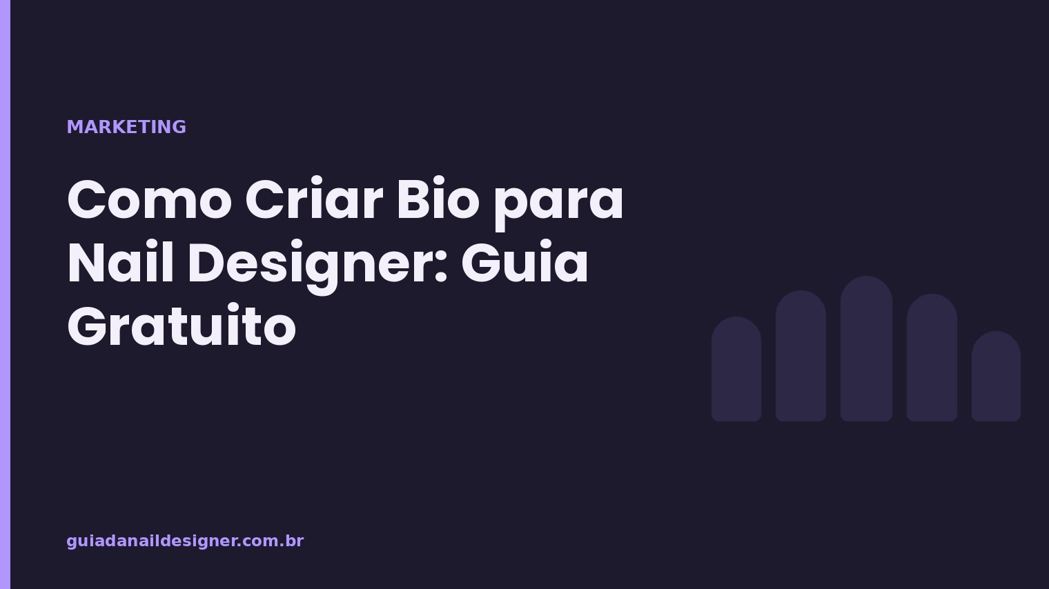 Capa do artigo: Como Criar Bio para Nail Designer: Guia Gratuito | Guia da Nail Designer