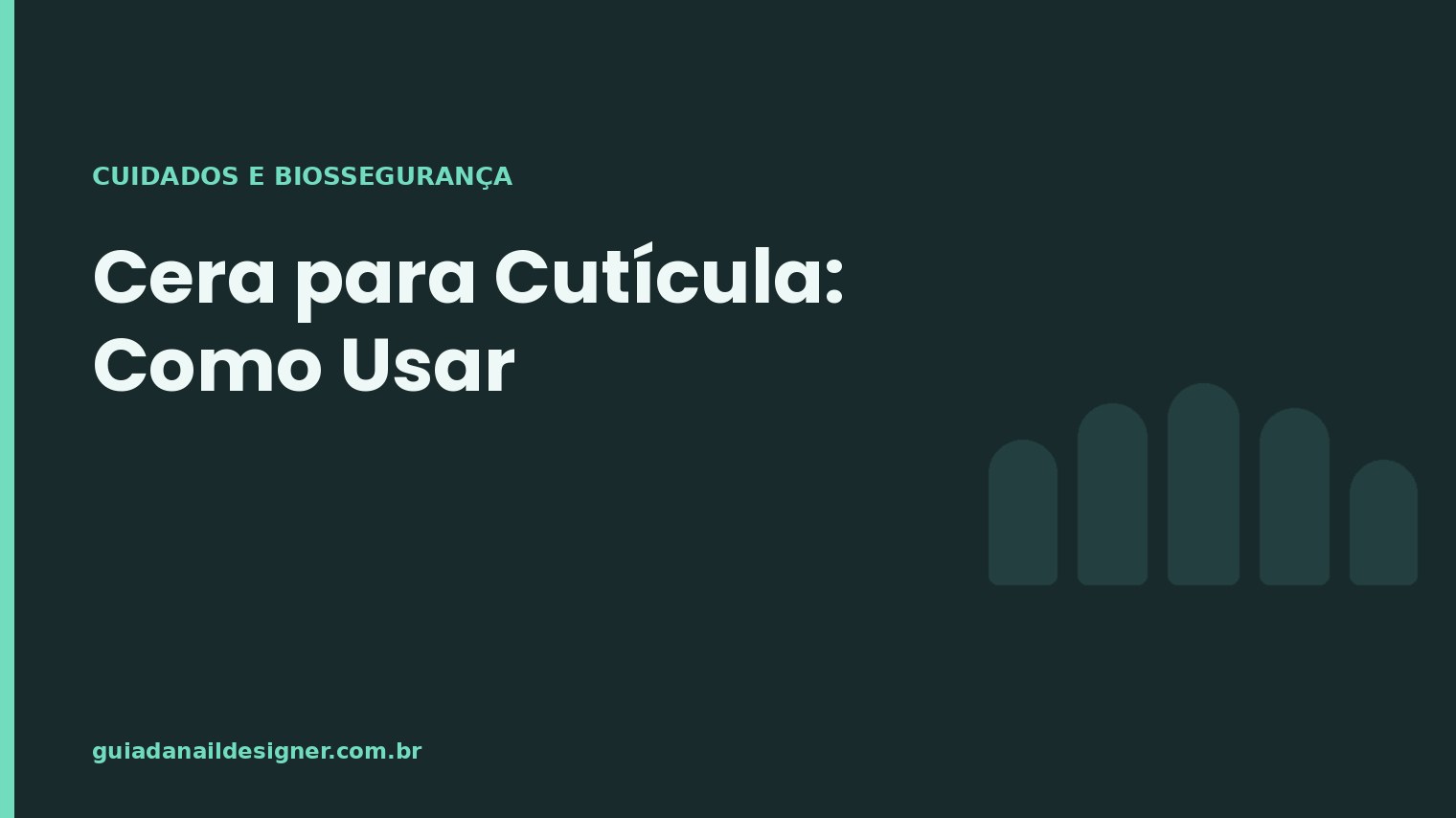Capa do artigo: Cera para Cutícula: Como Usar | Guia da Nail Designer