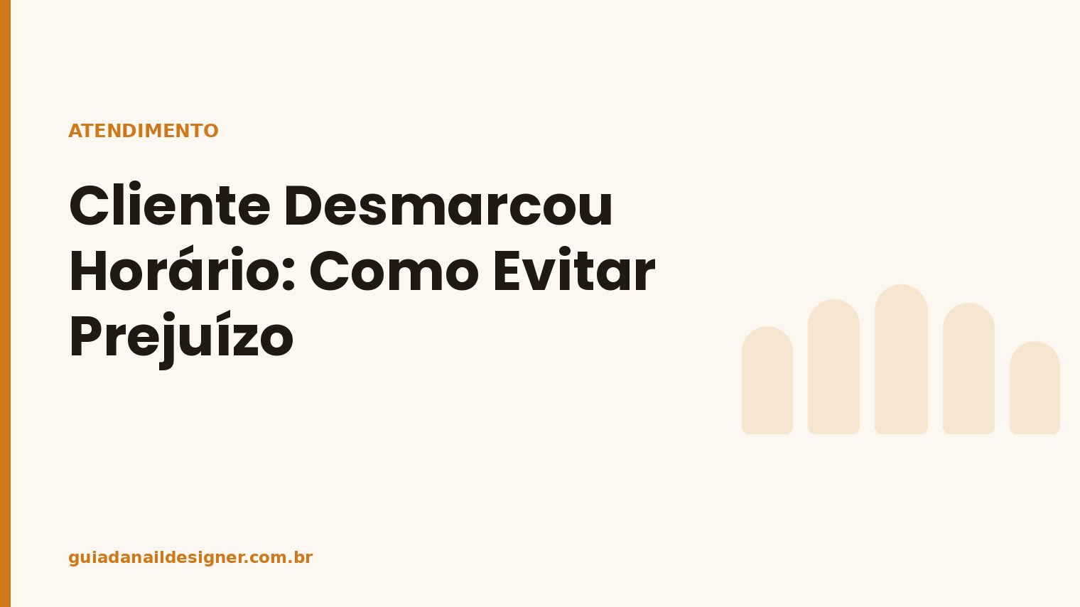 Capa do artigo: Cliente Desmarcou Horário: Como Evitar Prejuízo | Guia da Nail Designer