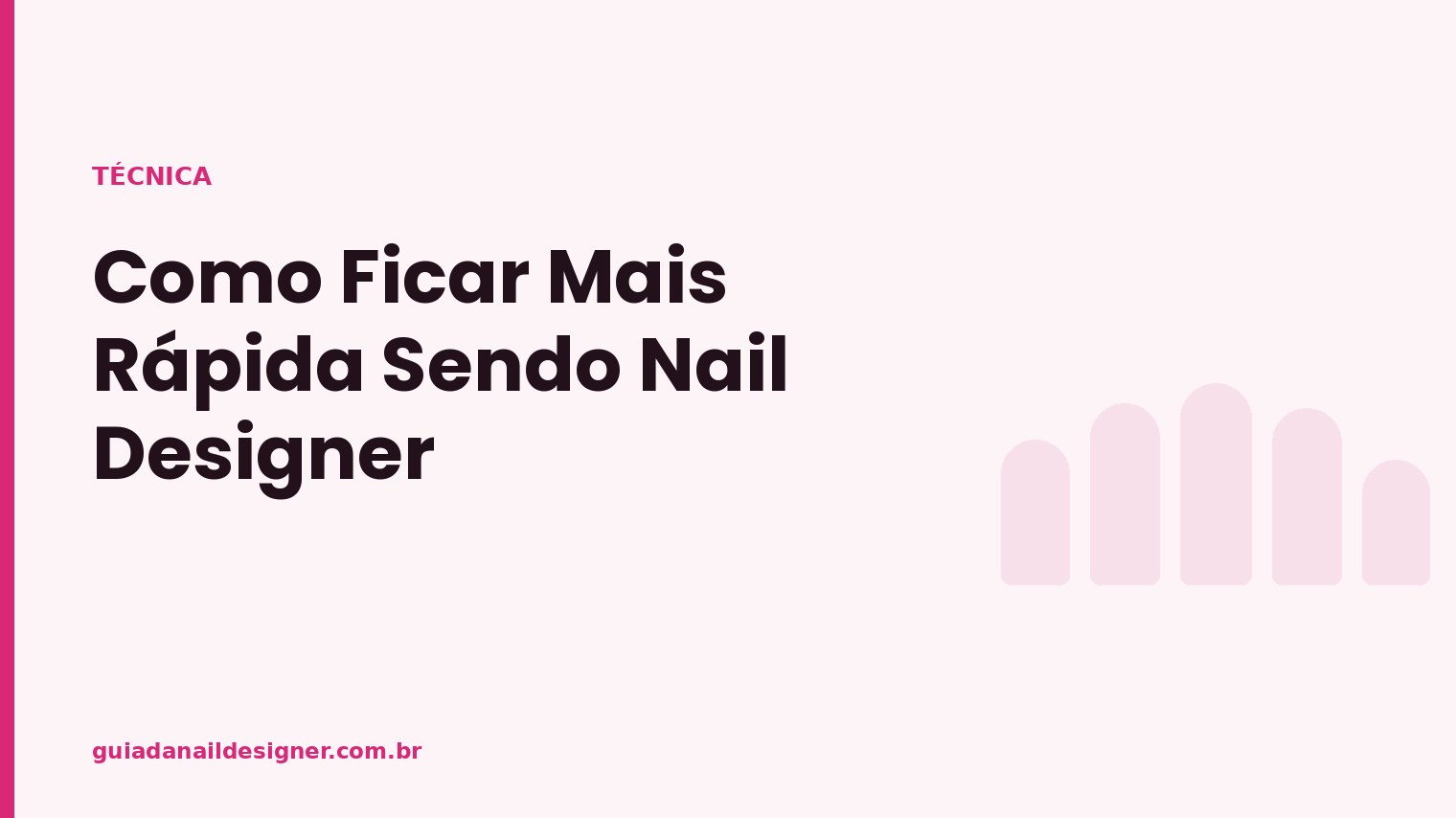 Capa do artigo: Como Ficar Mais Rápida Sendo Nail Designer | Guia da Nail Designer