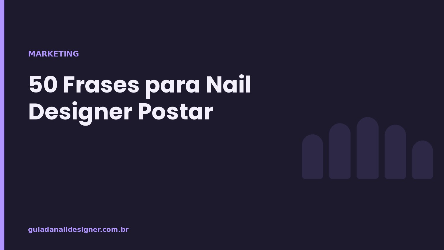 Capa do artigo: 50 Frases para Nail Designer Postar | Guia da Nail Designer
