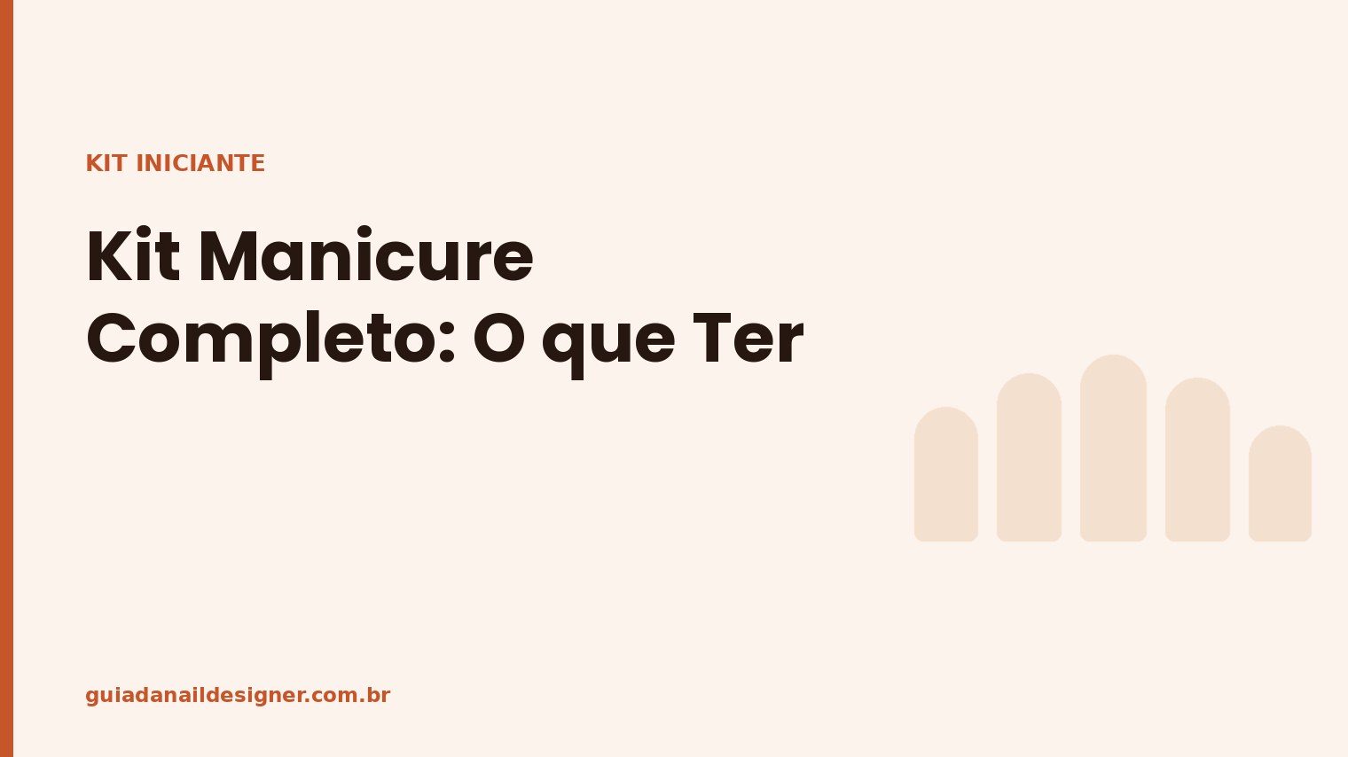 Capa do artigo: Kit Manicure Completo: O que Ter | Guia da Nail Designer