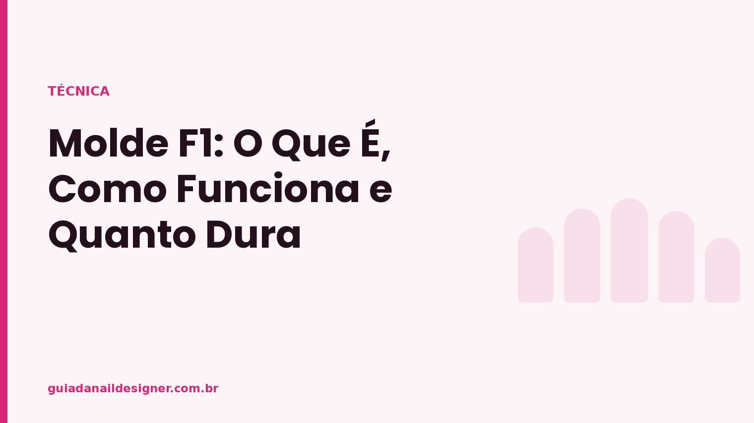 Capa do artigo: Molde F1: O Que É, Como Funciona e Quanto Dura | Guia da Nail Designer