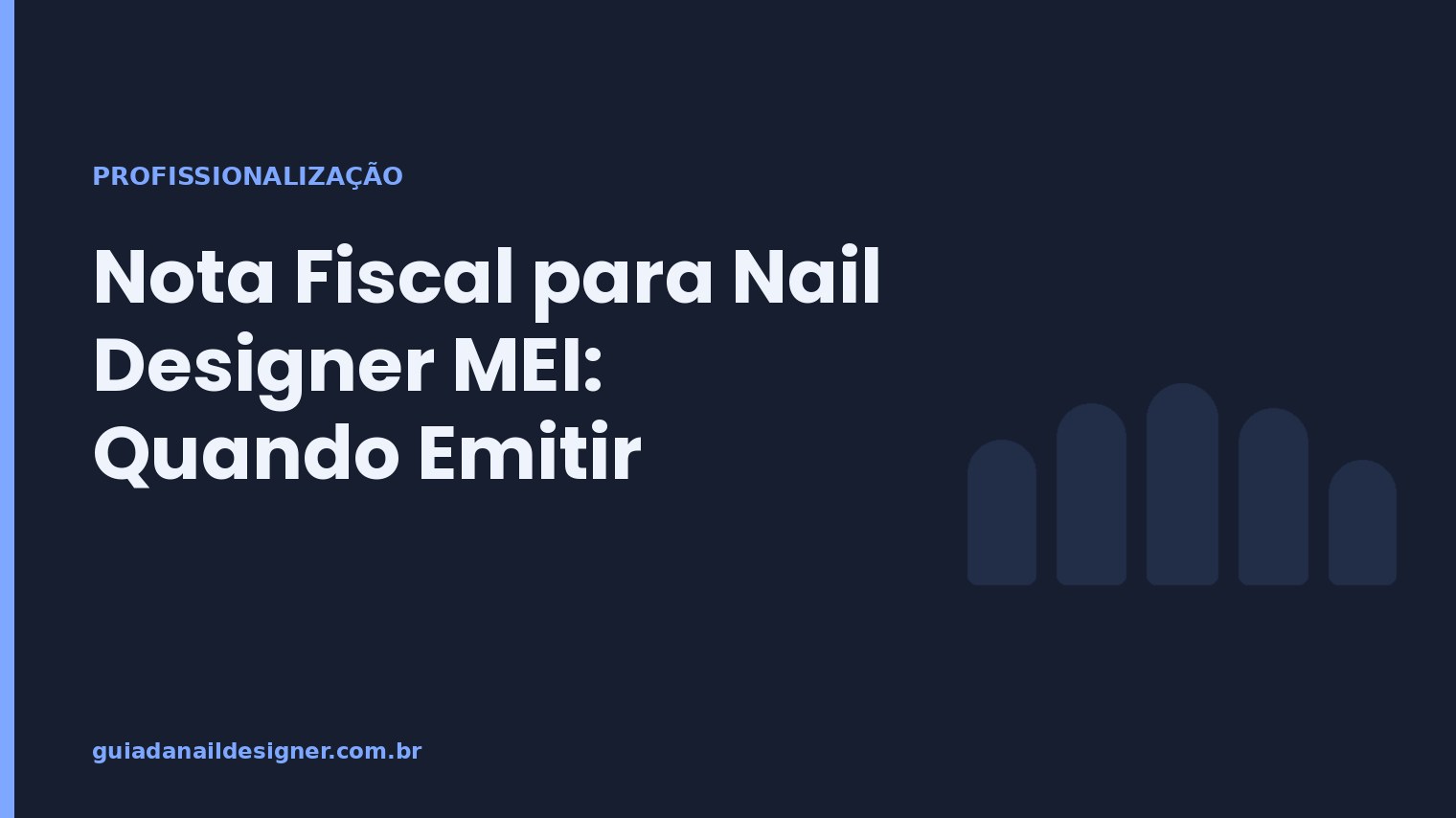 Capa do artigo: Nota Fiscal para Nail Designer MEI: Quando Emitir | Guia da Nail Designer