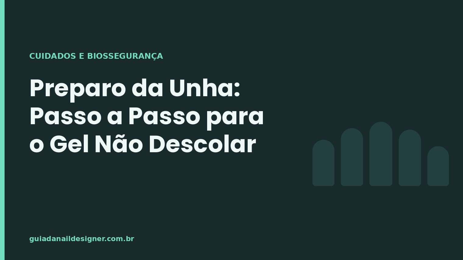 Capa do artigo: Preparo da Unha: Passo a Passo para o Gel Não Descolar | Guia da Nail Designer