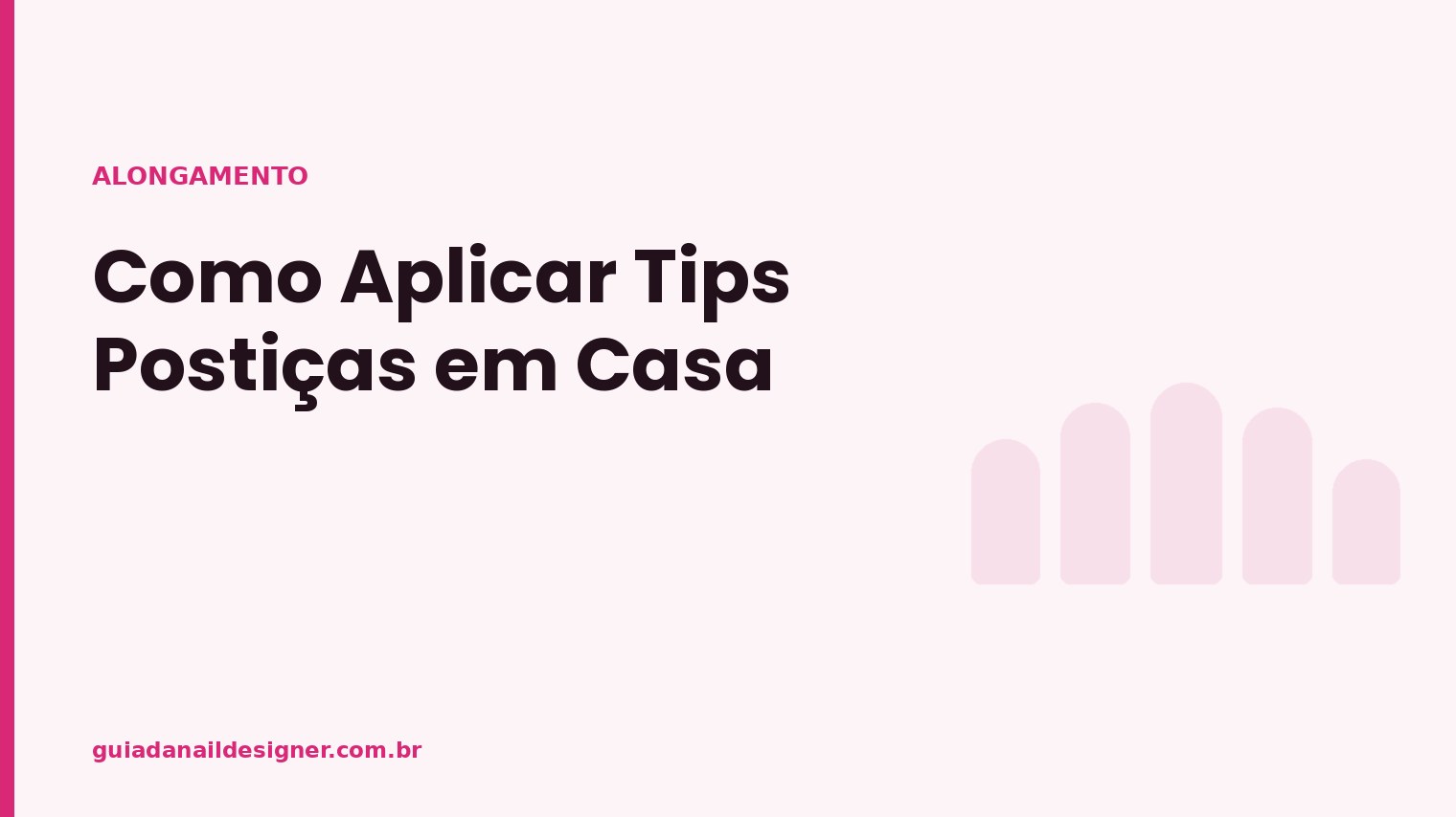 Capa do artigo: Como Aplicar Tips Postiças em Casa | Guia da Nail Designer
